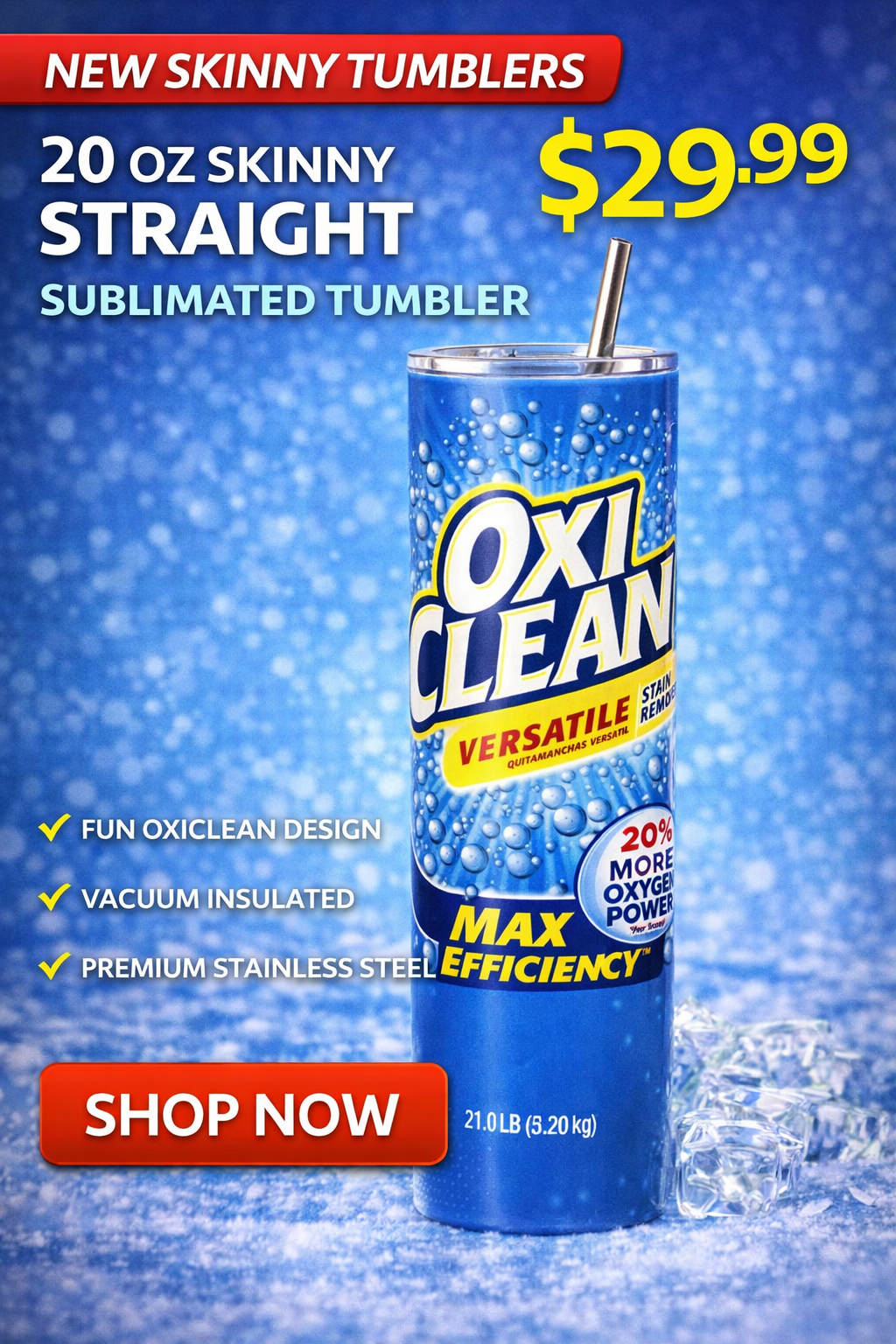 20 oz Skinny Straight Sublimated Tumbler – Oxi-Clean Style Design