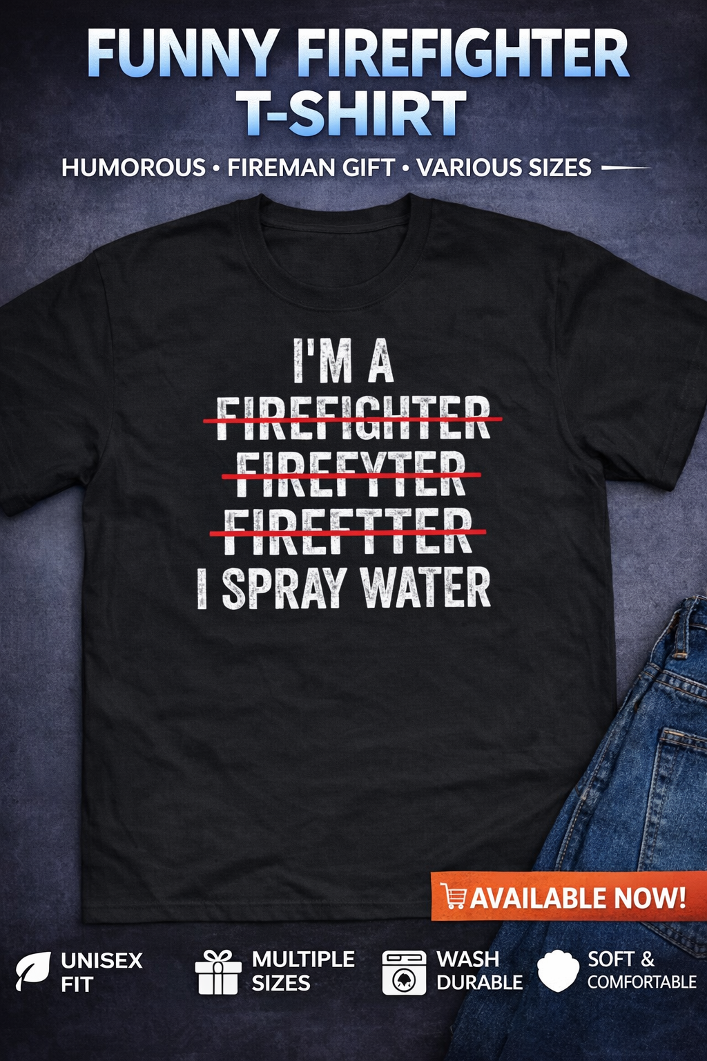 Funny Firefighter T-Shirt – "I Spray Water" Graphic Tee